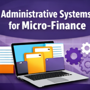 Administrative Systems for Micro-Finance Operations